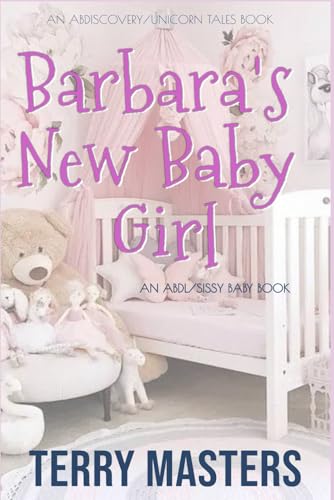 Barbara's New Baby Girl: An ABDL/Sissy Baby novel Barbara's New Baby Girl: An ABDL/Sissy Baby novel von Independently published