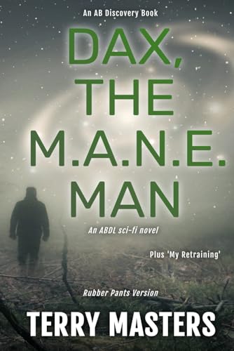 Dax, the M.A.N.E. Man: An ABDL Sci-fi book Dax, the M.A.N.E. Man: An ABDL Sci-fi book von Independently published