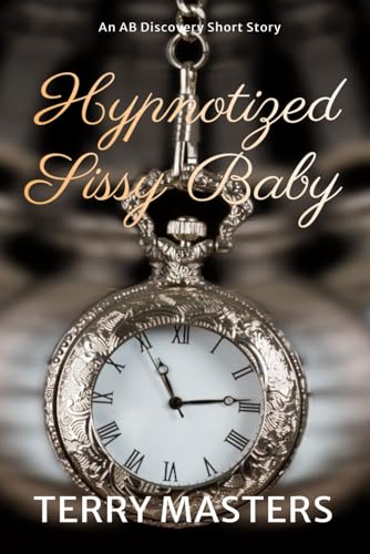Hypnotized Sissy Baby: An ABDL/Sissy Baby/diaper story Hypnotized Sissy Baby: An ABDL/Sissy Baby/diaper story von Independently published