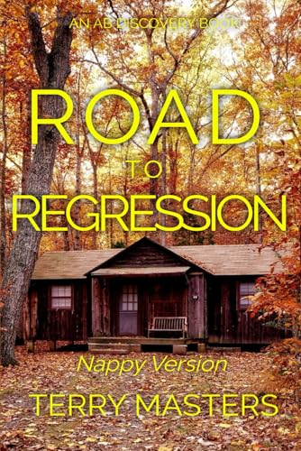 Road To Regression (Nappy Version): An ABDL/Nappy/Sissy Baby book von Independently published
