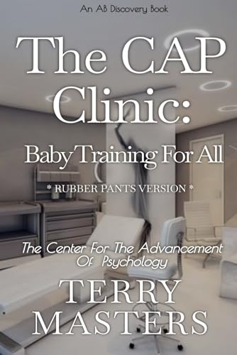 The CAP Clinic: Baby Training For All (Rubber Pants Version): An ABDL/Femdom/diaper story von Independently published