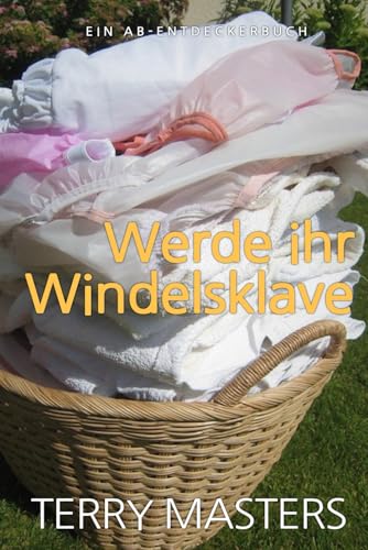 Werde ihr Windelsklave Werde ihr Windelsklave von Independently published