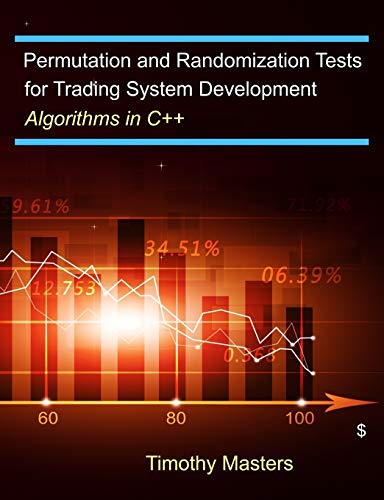Permutation and Randomization Tests for Trading System Development: Algorithms in C++