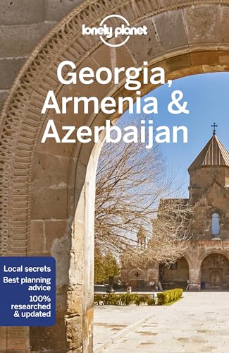 Lonely Planet Georgia, Armenia & Azerbaijan: Perfect for exploring top sights and taking roads less travelled (Travel Guide)