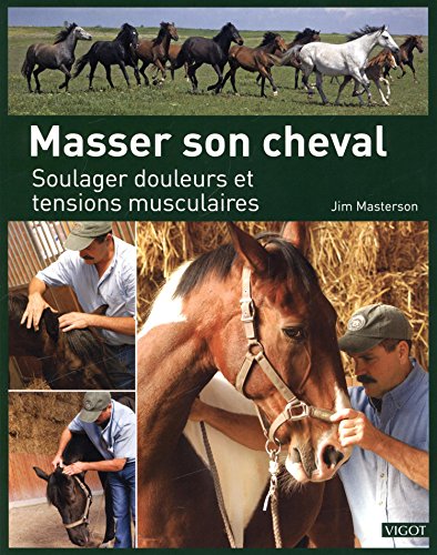 Masser son cheval: Soulager douleurs et tensions musculaires (0000) von VIGOT