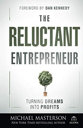 The Reluctant Entrepreneur: Turning Dreams into Profits (Agora Series, Band 73) von Wiley