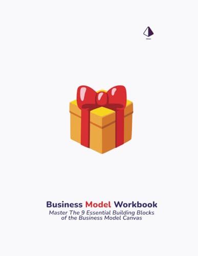 Business Model Workbook: Master The 9 Essential Building Blocks of the Business Model Canvas von Independently published