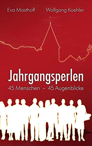 Jahrgangsperlen: 45 Menschen – 45 Augenblicke