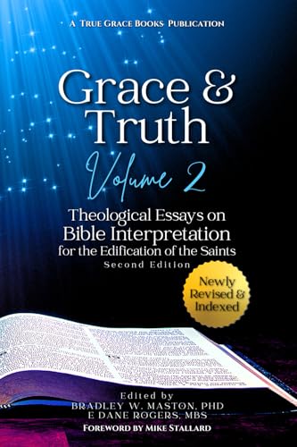 Grace & Truth Volume 2, Second Edition: Theological Essays on Biblical Interpretation for the Edification of the Saints von Grace & Truth
