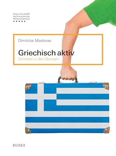 Griechisch aktiv: Schlüssel zu den Übungen: Ein Lehr- und Arbeitsbuch für Anfänger (Griechisch aktiv: Ein Lehr- und Arbeitsbuch für Anfänger) von Buske Helmut Verlag GmbH
