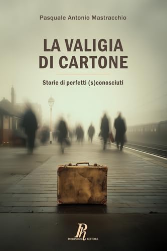 La valigia di cartone: Storie di perfetti (s)conosciuti von Phronesis