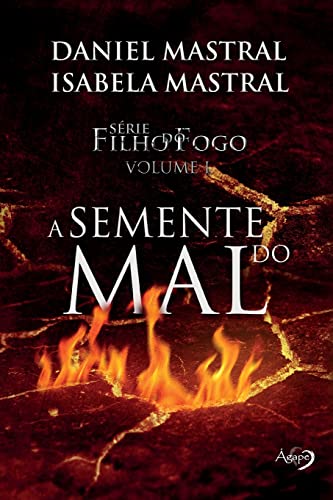 Filho do fogo - A semente do Mal (Filhos Do Fogo)
