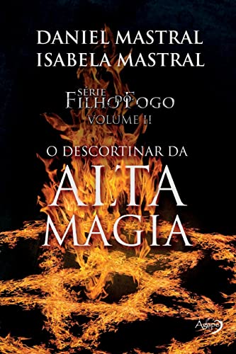 O descortinar da Alta Magia (Filho Do Fogo) von Ágape