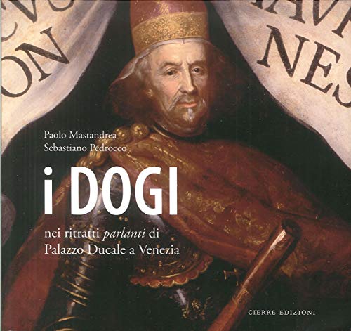 I dogi nei ritratti parlanti di Palazzo Ducale a Venezia