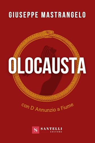 Olocausta. Con D'Annunzio a Fiume (Narrativa Santelli. Serie nera) von Santelli