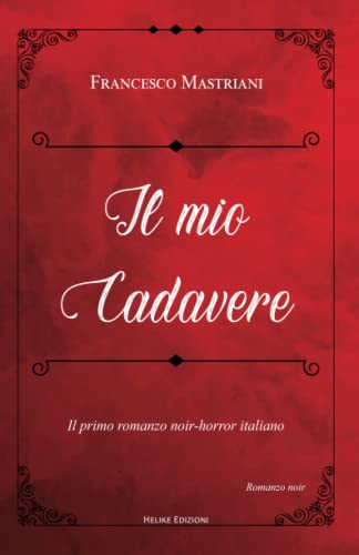 Il mio cadavere: Il primo romanzo noir-horror italiano von Helike Edizioni