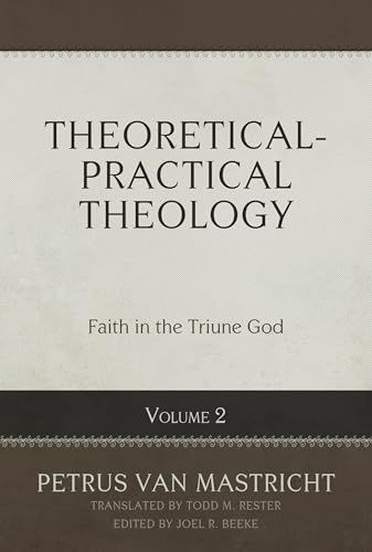 Theoretical-Practical Theology, Vol. 2: Faith in the Triune God