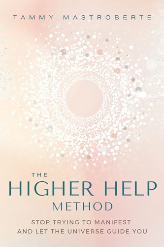 The Higher Help Method: Stop Trying to Manifest and Let the Universe Guide You von Sounds True