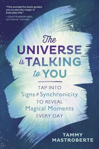 The Universe Is Talking to You: Tap into Signs & Synchronicity to Reveal Magical Moments Every Day von Llewellyn Publications