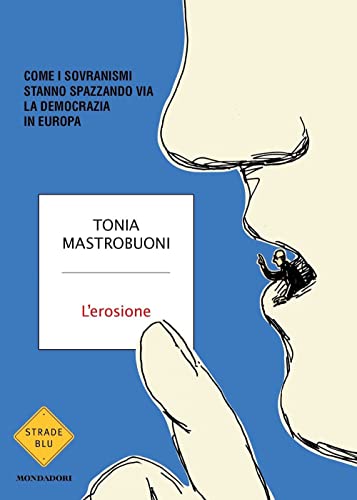 L'erosione. Come i sovranismi stanno spazzando via la democrazia in Europa (Strade blu) von Mondadori