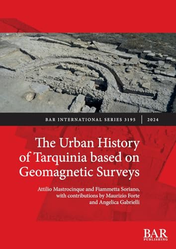 The Urban History of Tarquinia based on Geomagnetic Surveys (International, Band 3195) von British Archaeological Reports (Oxford) Ltd