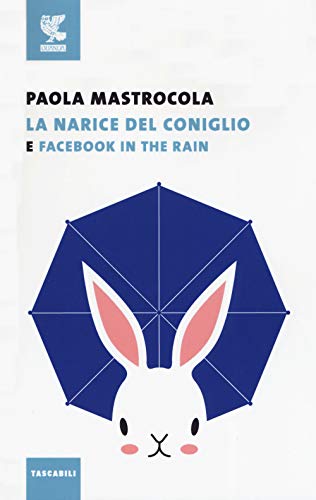 Facebook in the rain-La narice del coniglio (Tascabili Guanda. Narrativa) von Guanda