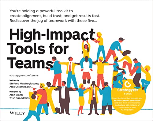 High-Impact Tools for Teams: 5 Tools to Align Team Members, Build Trust, and Get Results Fast (The Strategyzer Series) von Wiley