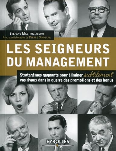 Les seigneurs du management: Stratagèmes gagnants pour éliminer subtilement vos rivaux dans la guerre des promotions et des bonus. Les seigneurs du management: Stratagèmes gagnants pour éliminer subtilement vos rivaux dans la guerre des promotions et des bonus.