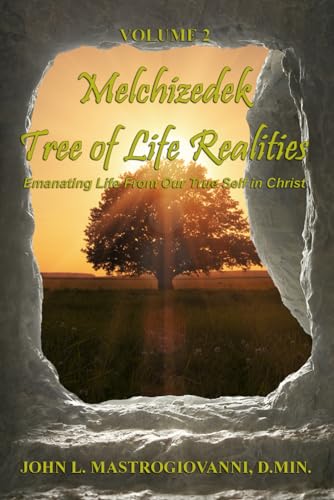 Melchizedek Tree of Life Realities: Emanating Life From Our True Self in Christ von Journey Fiction