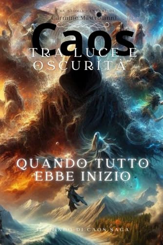 Caos: Tra Luce e Oscurità: Quando tutto ebbe inizio von Independently published