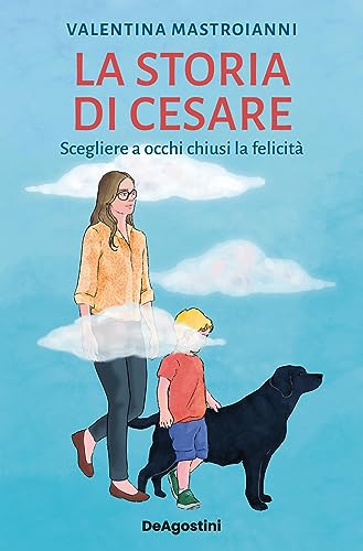 La storia di Cesare. Scegliere a occhi chiusi la felicità von De Agostini