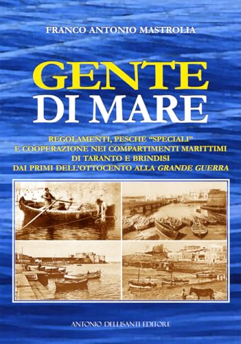 Gente di mare. Regolamenti, pesche «speciali» e cooperazione nei compartimenti marittimi di Taranto e Brindisi dai primi dell'Ottocento alla Grande guerra von Dellisanti