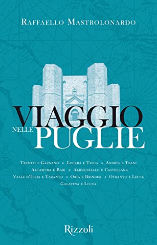 Viaggio nelle Puglie (Rizzoli Illustrati) von Mondadori Electa