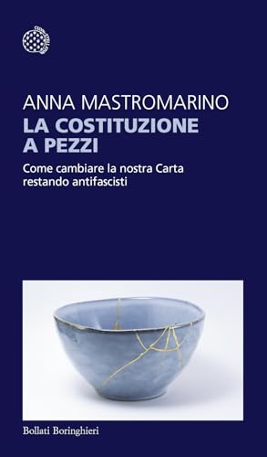 La Costituzione a pezzi. Come cambiare la nostra Carta restando antifascisti (Temi) von Bollati Boringhieri