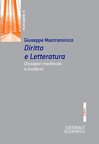 Diritto e letteratura. Dissapori medievali e moderni (Marcopolo) von Editoriale Scientifica