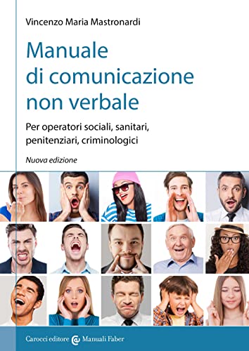 Manuale di comunicazione non verbale. Per operatori sociali, penitenziari, criminologici (I manuali)