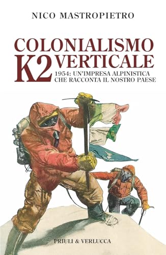 Colonialismo verticale. K2 1954: un'impresa alpinistica che racconta il nostro paese (Paradigma) von Priuli & Verlucca