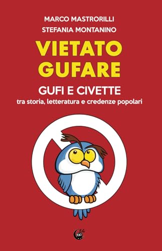 Vietato gufare: Gufi e civette tra storia, letteratura e credenze popolari. von Independently published