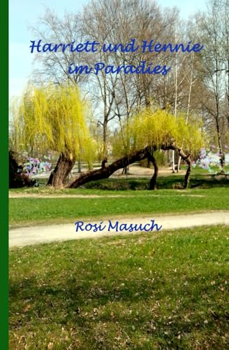 Harriett und Hennie im Paradies Harriett und Hennie im Paradies von Imprint: Independently published