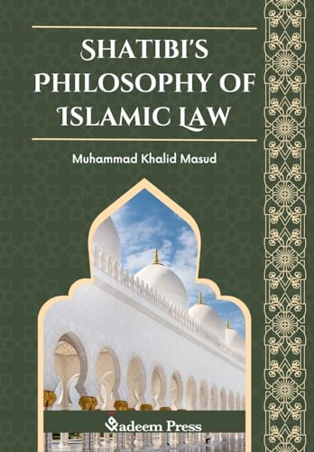 Shatibi's Philosophy of Islamic Law von Qadeem Press