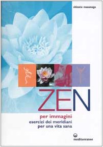 Zen per immagini. Esercizi dei meridiani per una vita sana (L' altra medicina) von Edizioni Mediterranee