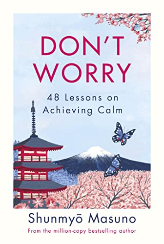 Don’t Worry: From the million-copy bestselling author of Zen