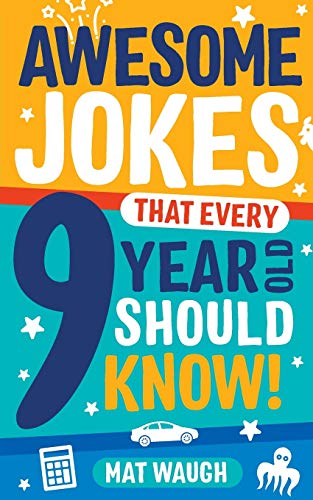 Awesome Jokes That Every 9 Year Old Should Know!: Hundreds of rib ticklers, tongue twisters and side splitters