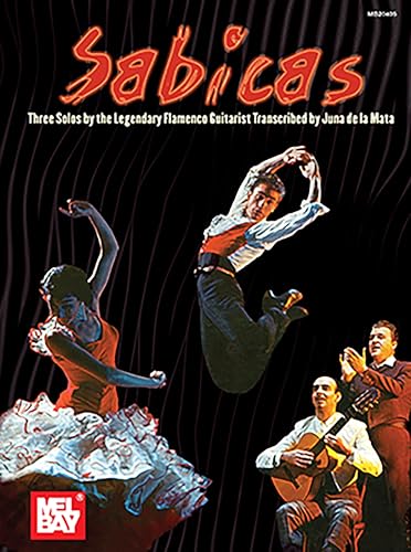 Sabicas: Three Solos by the Legendary Flamenco Guitarist von Mel Bay Publications
