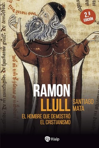 Ramon Llull: El hombre que demostró el cristianismo (Historia y Biografías) von EDICIONES RIALP S.A.
