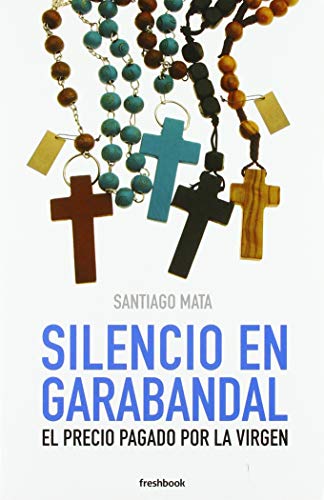 Silencio en Garabandal : el precio pagado por la Virgen Silencio en Garabandal : el precio pagado por la Virgen von Freshbook