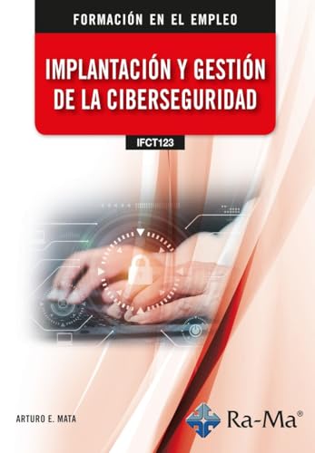 (IFCT123) Implantación y gestión de la ciberseguridad von RA-MA S.A. Editorial y Publicaciones