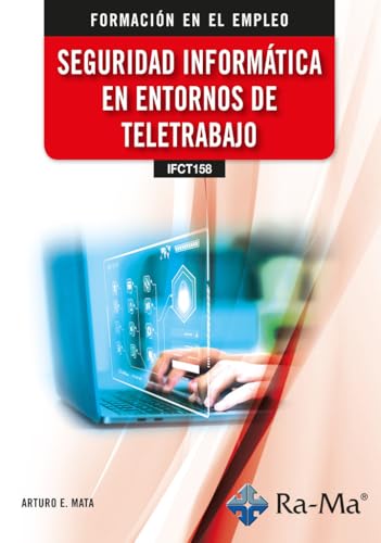 (IFCT158) Seguridad informática en entornos de teletrabajo von RA-MA S.A. Editorial y Publicaciones