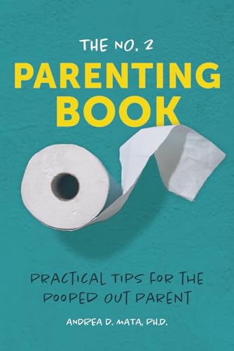 The No. 2 Parenting Book: Practical Tips for the Pooped Out Parent von Primedia eLaunch LLC