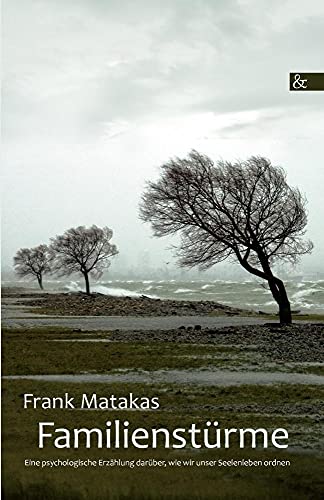 Familienstürme: Eine psychologische Erzählung darüber, wie wir unser Seelenleben ordnen von Buch & media